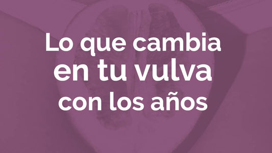 Tu vulva cambia con los años
