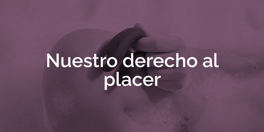 El placer es nuestro derecho